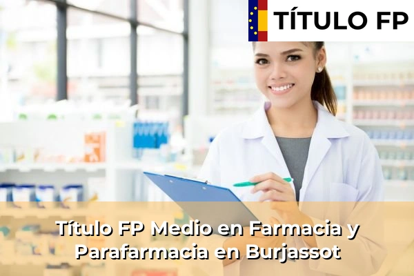 Título FP Medio en Farmacia y Parafarmacia en Burjassot
