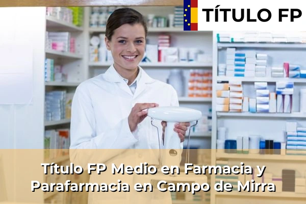 Título FP Medio en Farmacia y Parafarmacia en Campo de Mirra