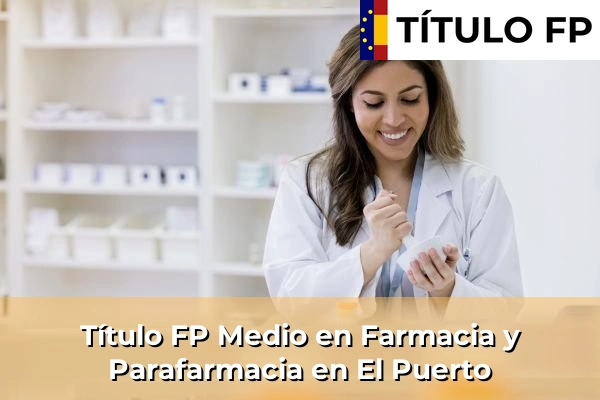 Título FP Medio en Farmacia y Parafarmacia en El Puerto