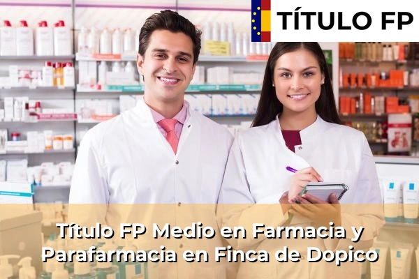 Título FP Medio en Farmacia y Parafarmacia en Finca de Dopico