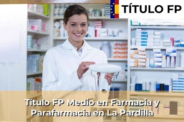 Título FP Medio en Farmacia y Parafarmacia en Islas Canarias 41 Título FP Medio en Farmacia y Parafarmacia en La Pardilla