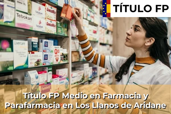 Título FP Medio en Farmacia y Parafarmacia en Islas Canarias 50 Título FP Medio en Farmacia y Parafarmacia en Los Llanos de Aridane