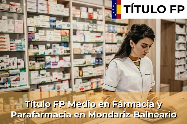 Título FP Medio en Farmacia y Parafarmacia en Mondariz-Balneario