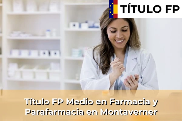 Título FP Medio en Farmacia y Parafarmacia en Montaverner
