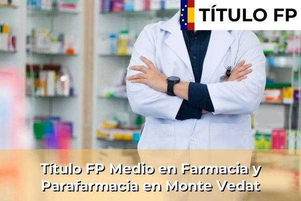 Título FP Medio en Farmacia y Parafarmacia en Monte Vedat