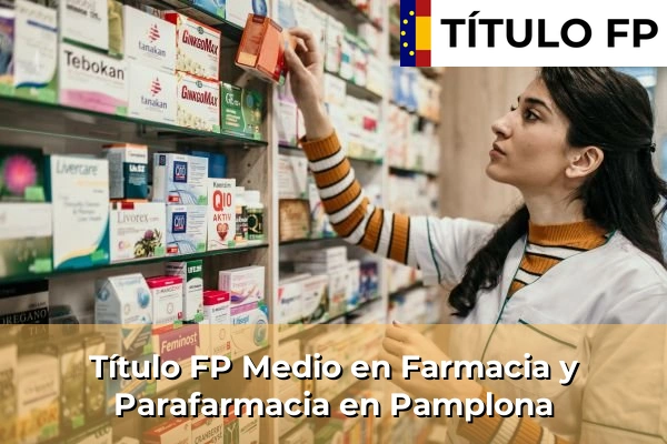 Título FP Medio en Farmacia y Parafarmacia en Pamplona