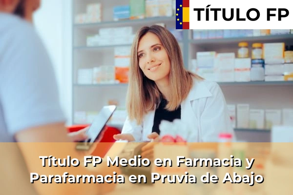 Título FP Medio en Farmacia y Parafarmacia en Pruvia de Abajo