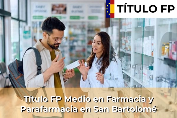 Título FP Medio en Farmacia y Parafarmacia en Islas Canarias 70 Título FP Medio en Farmacia y Parafarmacia en San Bartolomé