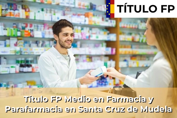 Título FP Medio en Farmacia y Parafarmacia en Castilla-La Mancha 64 Título FP Medio en Farmacia y Parafarmacia en Santa Cruz de Mudela