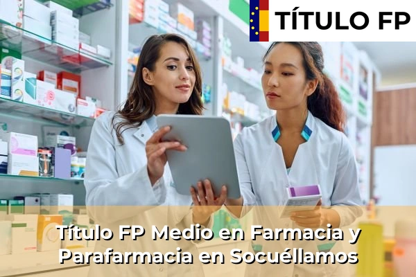 Título FP Medio en Farmacia y Parafarmacia en Castilla-La Mancha 70 Título FP Medio en Farmacia y Parafarmacia en Socuéllamos