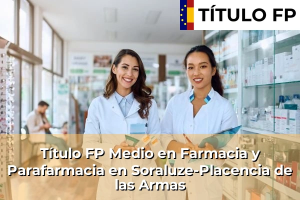 Título FP Medio en Farmacia y Parafarmacia en Soraluze-Placencia de las Armas
