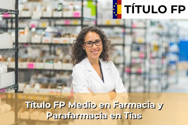 Título FP Medio en Farmacia y Parafarmacia en Islas Canarias 87 Título FP Medio en Farmacia y Parafarmacia en Tías