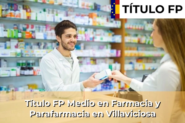 Título FP Medio en Farmacia y Parafarmacia en Villaviciosa