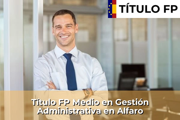 Título FP Medio en Gestión Administrativa en Alfaro