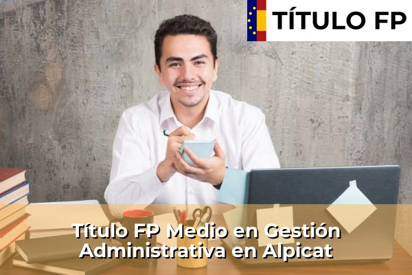 Título FP Medio en Gestión Administrativa en Alpicat