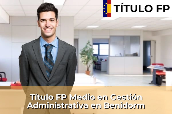 Título FP Medio en Gestión Administrativa en Benidorm