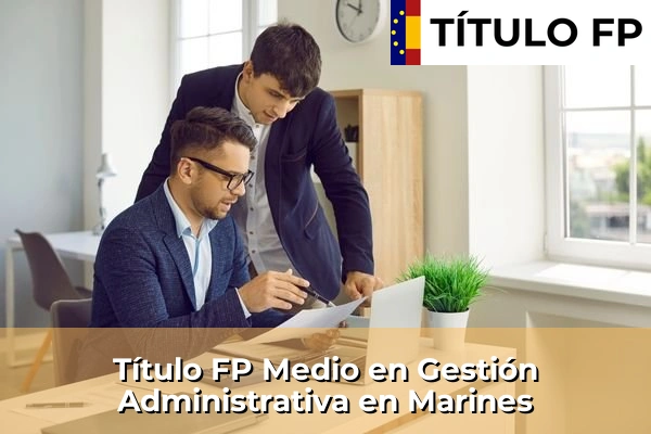 Título FP Medio en Gestión Administrativa en Marines