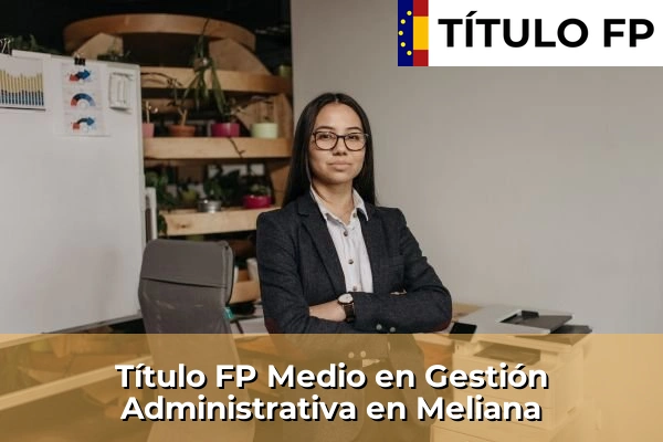 Título FP Medio en Gestión Administrativa en Meliana