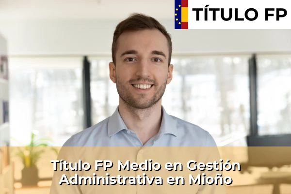 Título FP Medio en Gestión Administrativa en Mioño