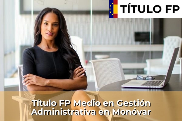 Título FP Medio en Gestión Administrativa en Monóvar
