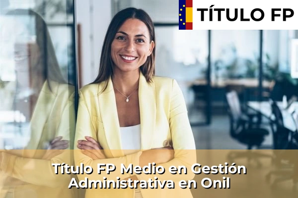 Título FP Medio en Gestión Administrativa en Onil