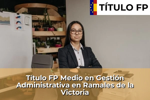 Título FP Medio en Gestión Administrativa en Ramales de la Victoria