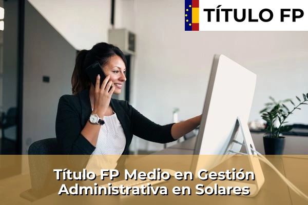 Título FP Medio en Gestión Administrativa en Solares