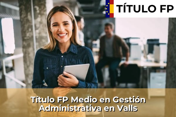Título FP Medio en Gestión Administrativa en Valls