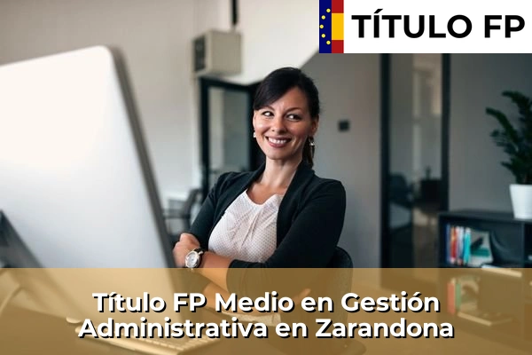Título FP Medio en Gestión Administrativa en Zarandona