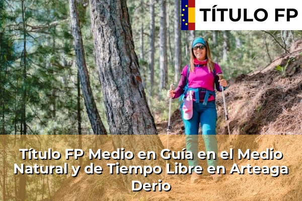 Título FP Medio en Guía en el Medio Natural y de Tiempo Libre en Arteaga Derio