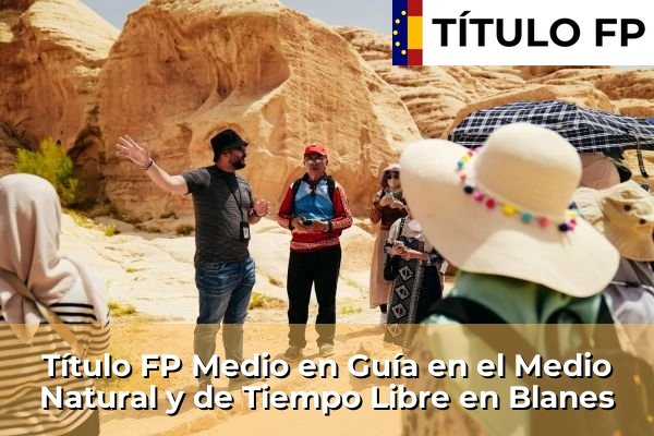 Título FP Medio en Guía en el Medio Natural y de Tiempo Libre en Cataluña 24 Título FP Medio en Guía en el Medio Natural y de Tiempo Libre en Blanes