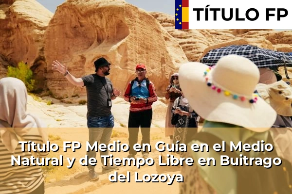 Título FP Medio en Guía en el Medio Natural y de Tiempo Libre en Buitrago del Lozoya