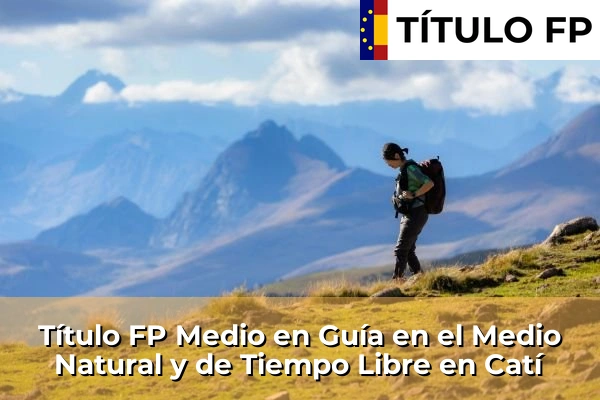 Título FP Medio en Guía en el Medio Natural y de Tiempo Libre en Comunidad Valenciana 106 Título FP Medio en Guía en el Medio Natural y de Tiempo Libre en Catí