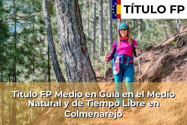 Título FP Medio en Guía en el Medio Natural y de Tiempo Libre en Colmenarejo