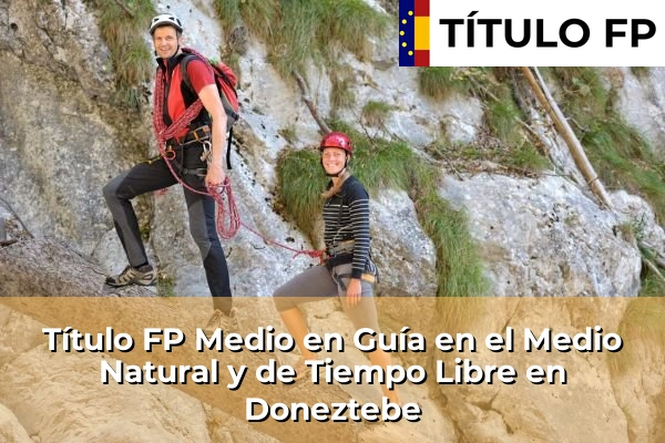 Título FP Medio en Guía en el Medio Natural y de Tiempo Libre en Doneztebe