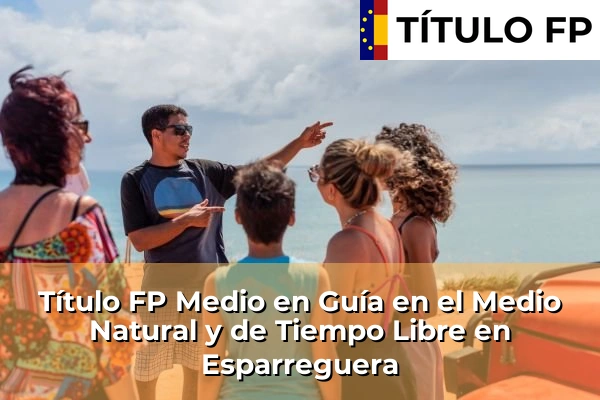 Título FP Medio en Guía en el Medio Natural y de Tiempo Libre en Cataluña 65 Título FP Medio en Guía en el Medio Natural y de Tiempo Libre en Esparreguera