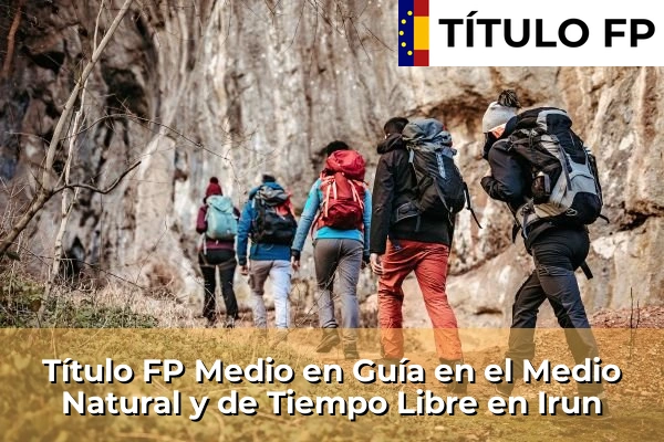 Título FP Medio en Guía en el Medio Natural y de Tiempo Libre en Irun