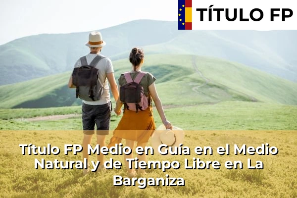 Título FP Medio en Guía en el Medio Natural y de Tiempo Libre en La Barganiza