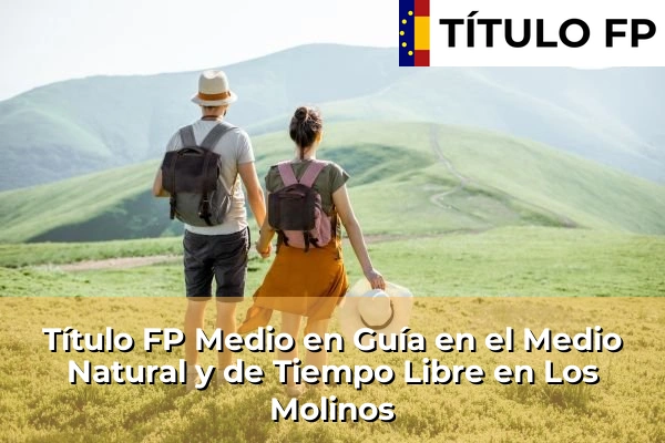 Título FP Medio en Guía en el Medio Natural y de Tiempo Libre en Los Molinos