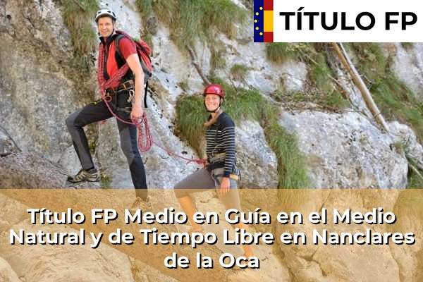 Título FP Medio en Guía en el Medio Natural y de Tiempo Libre en Nanclares de la Oca