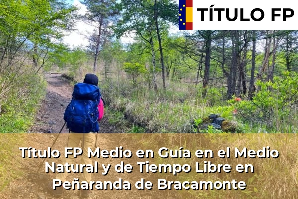 Título FP Medio en Guía en el Medio Natural y de Tiempo Libre en Peñaranda de Bracamonte