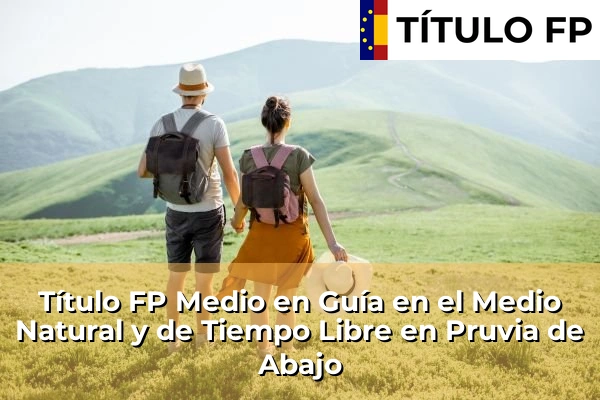 Título FP Medio en Guía en el Medio Natural y de Tiempo Libre en Pruvia de Abajo