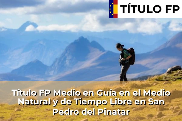 Título FP Medio en Guía en el Medio Natural y de Tiempo Libre en San Pedro del Pinatar