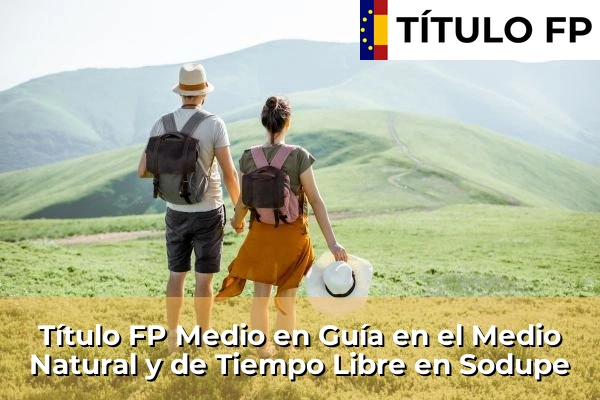 Título FP Medio en Guía en el Medio Natural y de Tiempo Libre en Sodupe