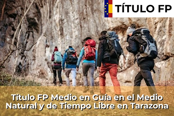 Título FP Medio en Guía en el Medio Natural y de Tiempo Libre en Tarazona