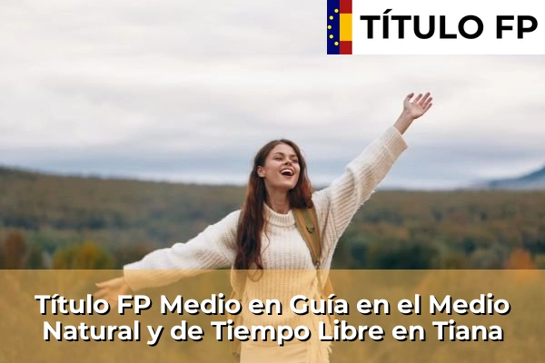 Título FP Medio en Guía en el Medio Natural y de Tiempo Libre en Cataluña 198 Título FP Medio en Guía en el Medio Natural y de Tiempo Libre en Tiana