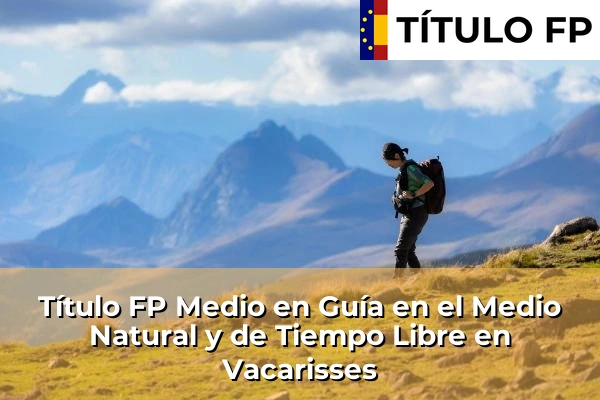Título FP Medio en Guía en el Medio Natural y de Tiempo Libre en Cataluña 207 Título FP Medio en Guía en el Medio Natural y de Tiempo Libre en Vacarisses