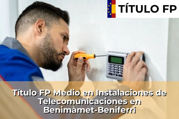 Título FP Medio en Instalaciones de Telecomunicaciones en Benimàmet-Beniferri