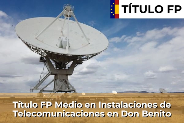 Título FP Medio en Instalaciones de Telecomunicaciones en Don Benito