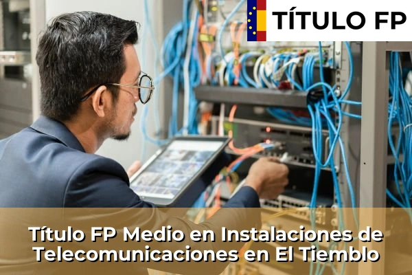 Título FP Medio en Instalaciones de Telecomunicaciones en El Tiemblo